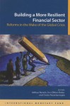 Building a More Resilient Financial Sector: Reforms in the Wake of the Global Crisis - International Monetary Fund (IMF)