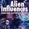 Alien Influences - Kristine Kathryn Rusch, Kent Cassella