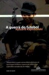 A Guerra do Futebol - E outros relatos - Ryszard Kapuściński, Tomasz Barcinski