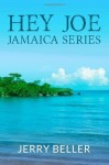 Hey Joe: Jamaica Series (Book 1) (Volume 1) - Jerry Beller