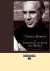 Choosing to Love the World: On Contemplation - Thomas Merton