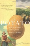 The Potato: How the Humble Spud Rescued the Western World - Larry Zuckerman