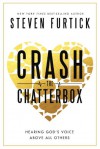 Crash the Chatterbox: Hearing God's Voice Above All Others - Steven Furtick
