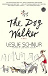 The Dog Walker - Leslie Schnur