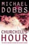 Churchill's Hour - Michael Dobbs