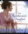 The Apothecary's Daughter (Audio) - Julie Klassen, Tavia Gilbert