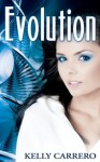 Evolution (Evolution Series Book 1) - Kelly Carrero