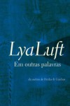 Em outras palavras - Lya Luft