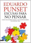 Excusas para no pensar: Cómo nos enfrentamos a las incertidumbres de nuestra vida - Eduard Punset