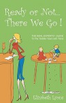 Ready or Not . . . There We Go!: The Real Experts' Guide to the Toddler Years with Twins - Elizabeth Lyons