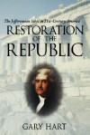 Restoration of the Republic: The Jeffersonian Ideal in 21st-Century America - Gary Hart