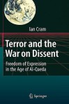 Terror and the War on Dissent: Freedom of Expression in the Age of Al-Qaeda - Ian Cram