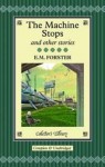 The Machine Stops and Other Stories - E.M. Forster