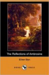 The Reflections of Ambrosine - Elinor Glyn