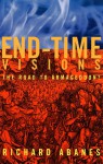 End-Time Visions: The Road to Armageddon - Richard Abanes