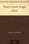 Nuove storie d'ogni colore (Italian Edition) - Emilio De Marchi