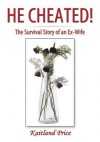 He Cheated!: The Survival Story of an Ex-Wife - Kaitland Price