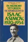 In Memory Yet Green: The Autobiography of Isaac Asimov, 1920-1954 - Isaac Asimov