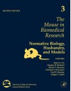 The Mouse in Biomedical Research, Volume 3: Normative Biology, Husbandry, and Models - James G. Fox, Stephen W. Barthold, Muriel T. Davisson