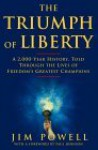 The Triumph of Liberty: A 2000 Year History Told Through the Lives of Freedom's Greatest Champions - Jim Powell