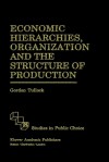 Economic Hierarchies, Organization and the Structure of Production - Gordon Tullock