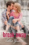 Break Away - Ellie Grace