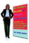 Dr. Kathy's Health & Weight Loss Guide - Kathy James