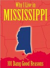 Why I Live in Mississippi: 101 Dang Good Reasons - Ellen Patrick