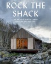 Rock the Shack: Architecture of Cabins, Cocoons and Hide-outs: The Architecture of Cabins, Cocoons and Hide-Outs - Sven Ehmann, Sofia Borges