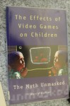 Effects Of Video Games On Children: The Myth Unmasked - Barrie Gunter