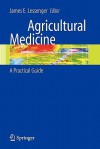 Agricultural Medicine: A Practical Guide - James E. Lessenger