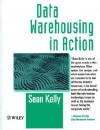 Data Warehousing in Action - Sean Kelly