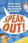 Speak Out! Ages 7-9: Great Ideas for Speaking and Listening Activities (Speak Out) - Pie Corbett