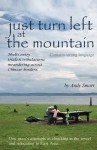 Just Turn Left at the Mountain: Multi Entry Trials and Tribulations Meandering Across Chinese Borders (Second Edition) - Andy Smart