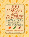 500 Low-Fat and Fat-Free Appetizers, Snacks and: Hors d' oeuvres - Sarah Schlesinger