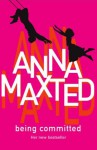 Being Committed - Anna Maxted