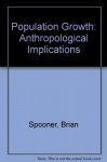 Population Growth: Anthropological Implications - Brian Spooner