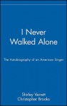 I Never Walked Alone: The Autobiography of an American Singer - Shirley Verrett, Christopher Brooks