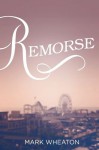 Remorse - Mark Wheaton