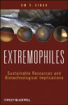 Extremophiles: Sustainable Resources and Biotechnological Implications - Om V. Singh