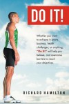 Do It!: Whether You Want to Achieve in Sports, Business, Health Challenges, or Anything, "Do It" Will Help You Believe, and Ov - Richard Hamilton