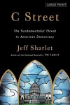 C Street: The Fundamentalist Threat to American Democracy - Jeff Sharlet