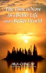 Time is Now for a Better Life and a Better World - Hua-Ching Ni