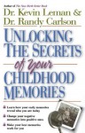 Unlocking the Secrets of Your Childhood Memories - Kevin Leman, Randy Carlson