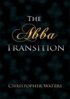 The Abba Transition - Christopher Waters