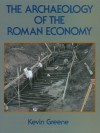 The Archaeology of the Roman Economy - Kevin Greene