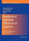 Handbook of Individual Differences in Cognition: Attention, Memory, and Executive Control (The Springer Series on Human Exceptionality) - Aleksandra Gruszka, Gerald Matthews, Blazej Szymura