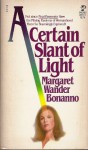 A Certain Slant Of Light - Margaret Wander Bonanno