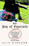 The Joy of Funerals: A Novel in Stories - Alix Strauss