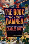 The Book of the Damned: The Collected Works of Charles Fort - Charles Fort, Jim Steinmeyer